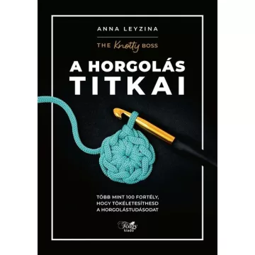 A horgolás titkai - Anna Leyzina (kötött áras) 