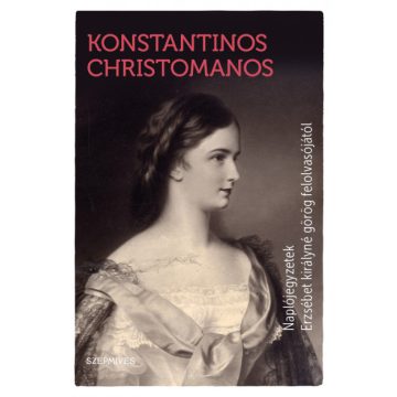   Konstantinos Christomanos - Naplójegyzetek Erzsébet királyné görög felolvasójától 