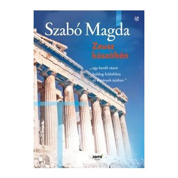 Szabó Magda - Zeusz küszöbén 