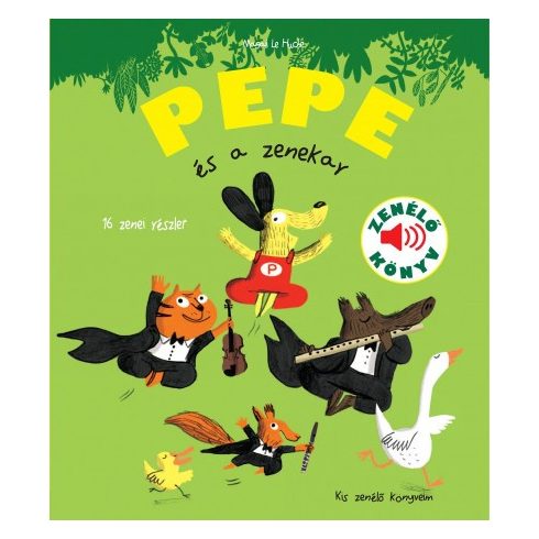 Pepe és a zenekar - Zenélő könyv- Magali Le Huche