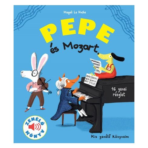 Pepe és Mozart - Zenélő könyv -Magali Le Huche