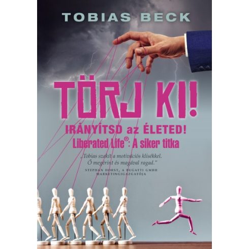 Tobias Beck - Törj ki! - Irányítsd az életed