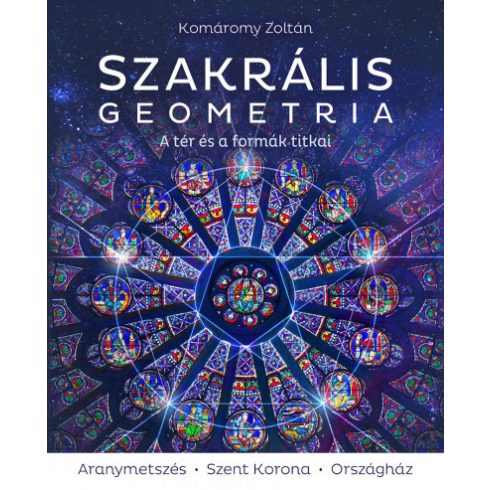 Szakrális geometria  -  A tér és a formák titkai- Komáromy Zoltán