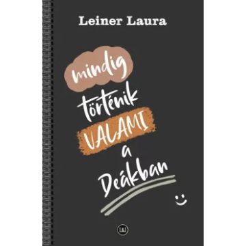     Mindig történik VALAMI a Deákban - Leiner Laura (kötött áras)  