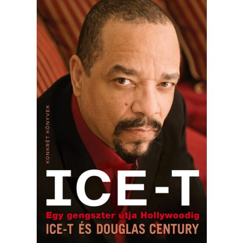 Ice-T - Egy gengszter útja Hollywoodig -  Douglas Century, Ice-T