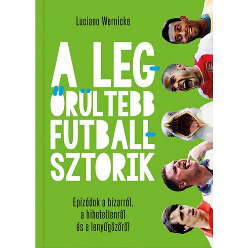 A legőrültebb futballsztorik - Luciano Wernicke (kötött áras)