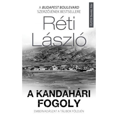 Réti László - A kandahári fogoly - Embervadászat a tálibok földjén