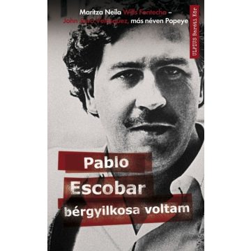   Jhon Jairo Velasquez és Maritza Neila Wills Fontecha - Pablo Escobar bérgyilkosa voltam 