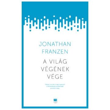 Jonathan Franzen - A világ végének vége 