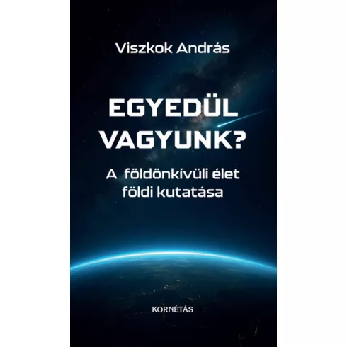 Egyedül vagyunk? - A földönkívüli élet földi kutatása - Viszkok András (kötött áras) 