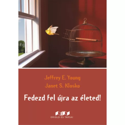 Fedezd fel újra az életed! - Jeffrey E. Young  Janet S. Klosko