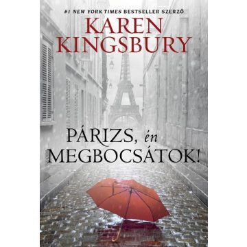 Karen Kingsbury - Párizs, én megbocsátok!