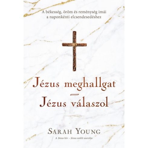 Sarah Young - Jézus meghallgat - Jézus válaszol