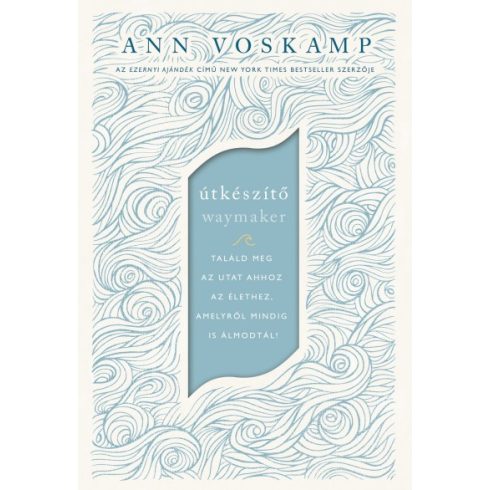 Ann Voskamp - Útkészítő - Találd meg az utat ahhoz az élethez, amelyről mindig is álmodtál!