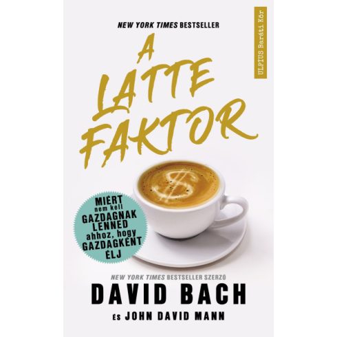 David Bach és John David Mann - A latte faktor