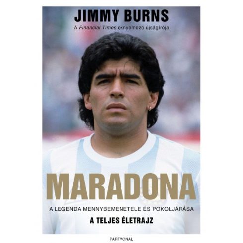 Jimmy Burns - Maradona - A legenda mennybemenetele és pokoljárása 