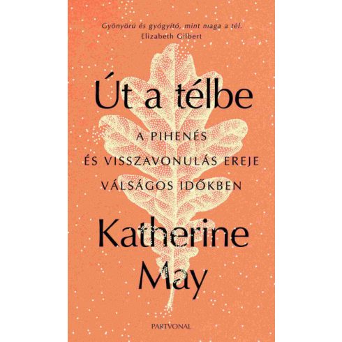 Katherine May - Út a télbe - A pihenés és visszavonulás ereje válságos időkben