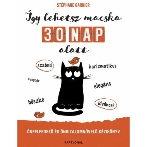 Így lehetsz macska 30 nap alatt - Önfelfedező és önbizalomnövelő kézikönyv  - Stéphane Garnier