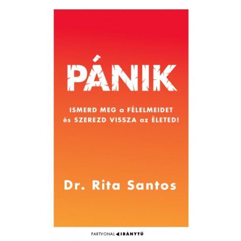 Dr. Rita Santos - Pánik - Ismerd meg a félelmeidet, és szerezd vissza az életed!