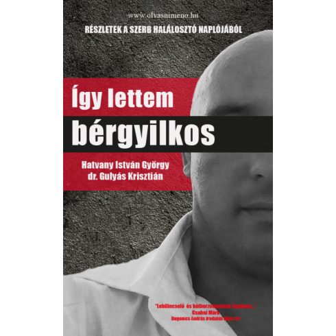 Dr. Gulyás Krisztián  - Hatvany István György - Így lettem bérgyilkos