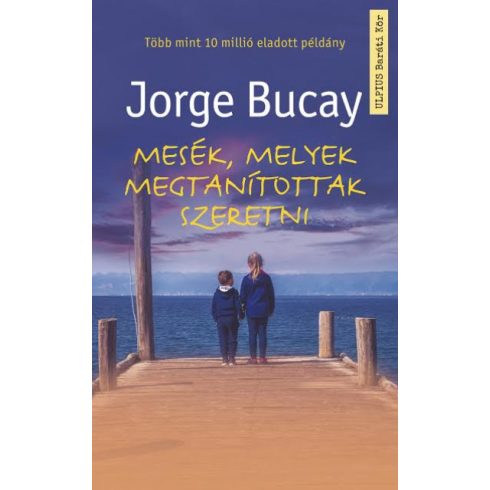 Jorge Bucay - Mesék, melyek megtanítottak szeretni