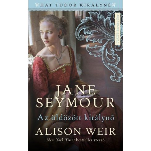Alison Weir - Jane Seymour - Az üldözött királynő 