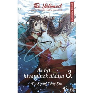   Mo Xiang Tong Xiu - Az égi hivatalnok áldása 3. - A The Untamed sorozat alapjául szolgáló regény szerzőjétől