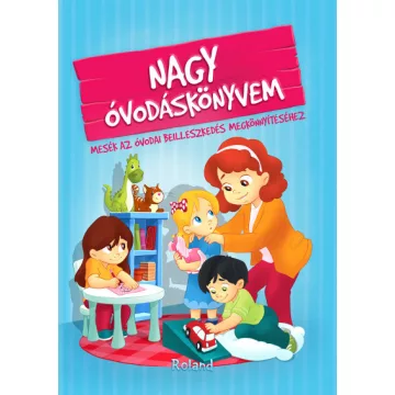   Izmindi Katalin - Nagy óvodáskönyvem - Mesék az óvodai beilleszkedés megkönnyítéséhez