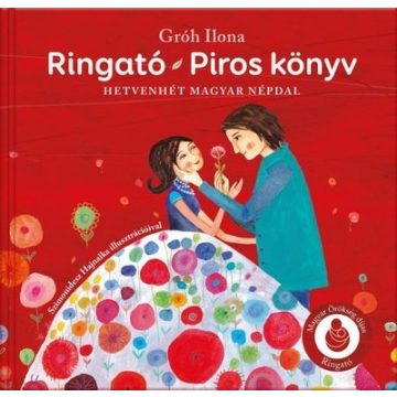   Gáll Viktória Emese - Ringató - Piros könyv - Hetvenhét magyar népdal