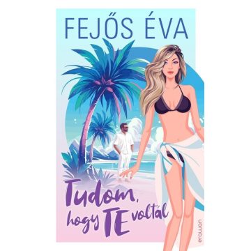 Tudom, hogy te voltál - Fejős Éva (kötött áras)
