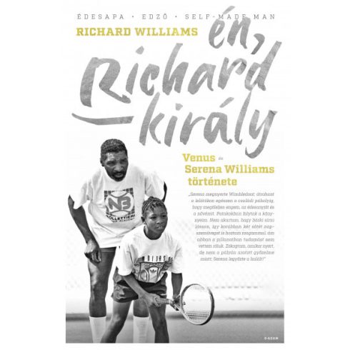 Én, Richard király - Venus és Serena Williams története - Richard Williams