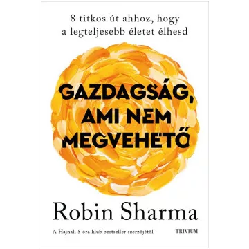  Gazdagság, ami nem megvehető - Robin Sharma 