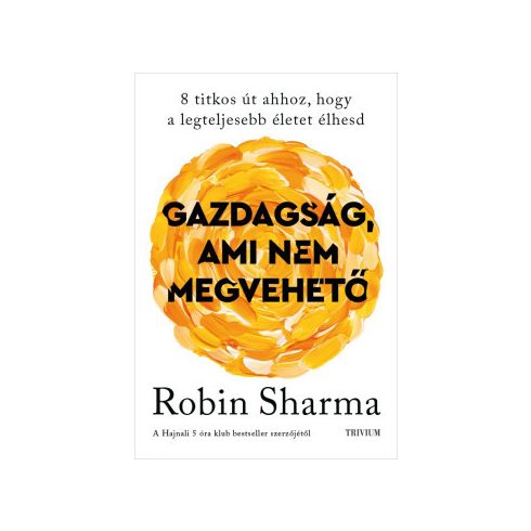  Gazdagság, ami nem megvehető - Robin Sharma  