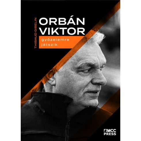 Thibaud Gibelin - Orbán Viktor győzelemre játszik