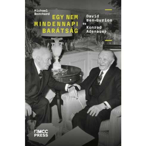 Michael Borchard - Egy nem mindennapi barátság - David Ben-Gurion és Konrad Adenauer