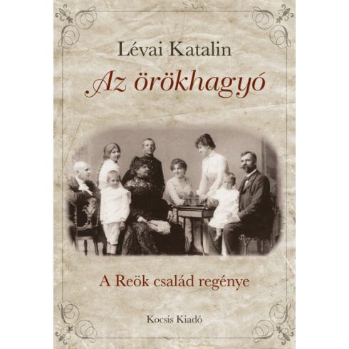 Az örökhagyó - A Reök család regénye - Lévai Katalin