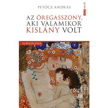   Petőcz András - Az öregasszony, aki valamikor kislány volt