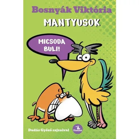 Mantyusok - Micsoda buli! - Bosnyák Viktória (kötött áras) 