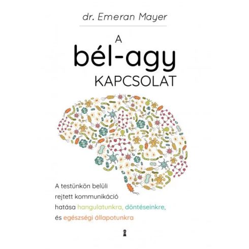 A bél-agy kapcsolat - Emeran Mayer