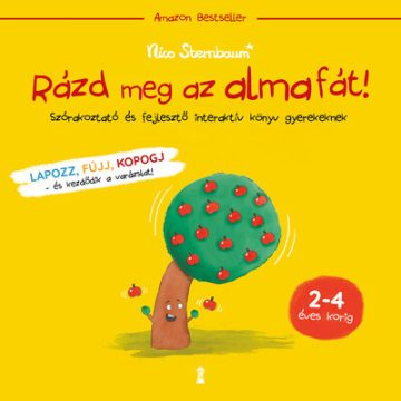   Rázd meg az almafát! - Szórakoztató és fejlesztő interaktív könyv gyerekeknek (2 - 4 éves korig) - Nico Sternbaum (kötött áras) 