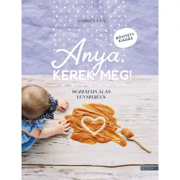 Ambrus Éva - Anya, kérek még! - bővített kiadás