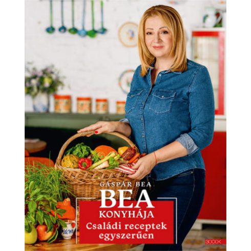 Bea konyhája - Családi receptek egyszerűen - Gáspár Bea