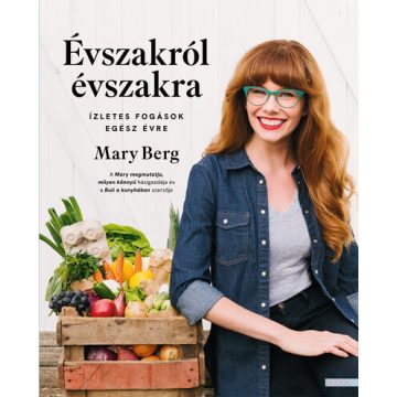   Évszakról évszakra - Ízletes fogások egész évre -  Mary Berg  -  (kötött áras)