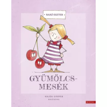 Gyümölcsmesék - Bakó Eszter (kötött áras) 