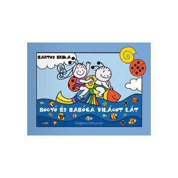 Bartos Erika - Bogyó és Babóca világot lát 