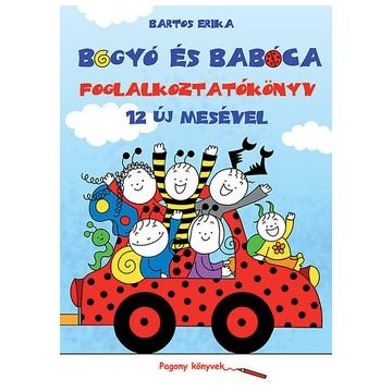 Bartos Erika - Bogyó és Babóca foglalkoztatókönyv 