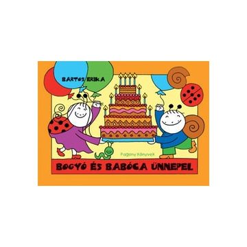 Bartos Erika - Bogyó és Babóca ünnepel 
