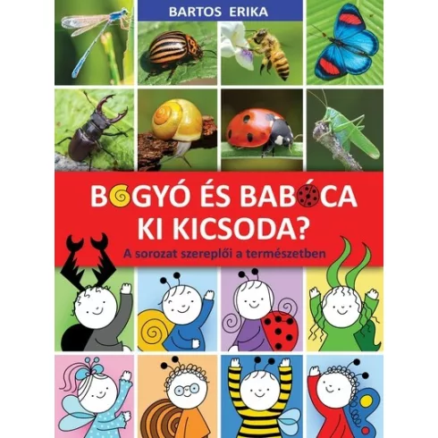 Bogyó és Babóca - Ki kicsoda? - A sorozat szereplői a természetben -  Bartos Erika 