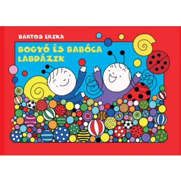 Bogyó és Babóca labdázik - Bartos Erika