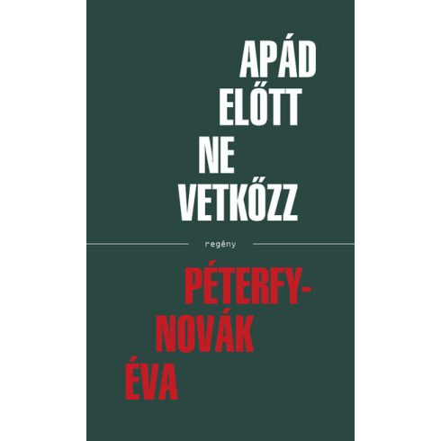 Apád előtt ne vetkőzz - Péterfy-Novák Éva (kötött áras) 